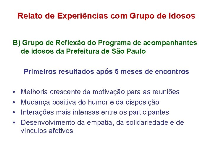 Relato de Experiências com Grupo de Idosos B) Grupo de Reflexão do Programa de