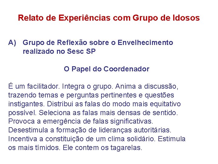 Relato de Experiências com Grupo de Idosos A) Grupo de Reflexão sobre o Envelhecimento