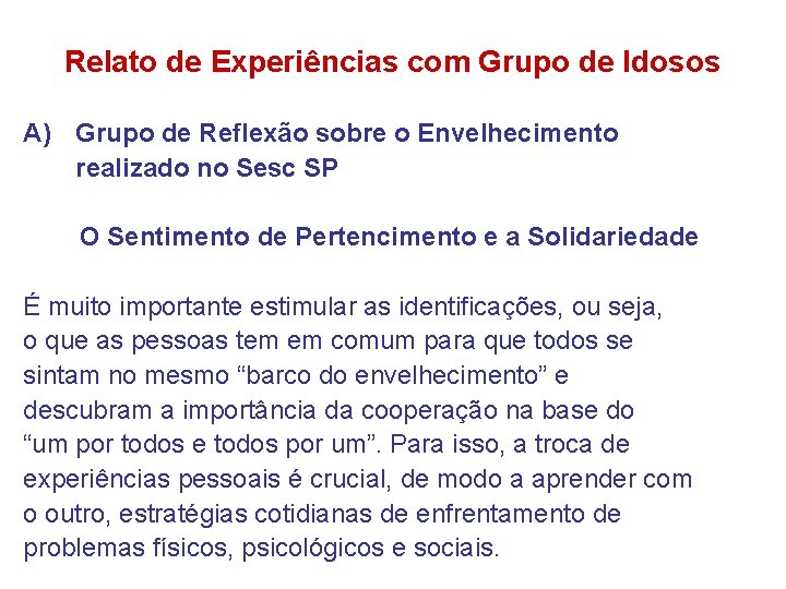 Relato de Experiências com Grupo de Idosos A) Grupo de Reflexão sobre o Envelhecimento