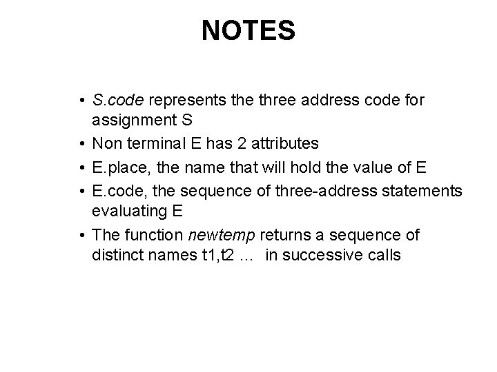 NOTES • S. code represents the three address code for assignment S • Non