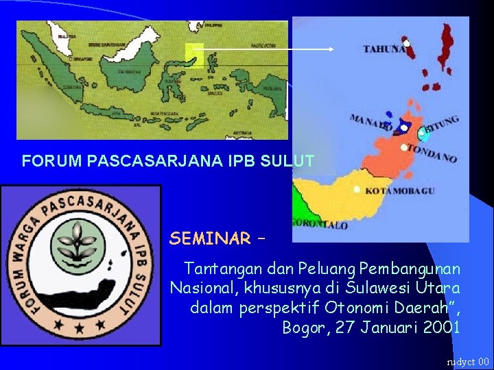 FORUM PASCASARJANA IPB SULUT SEMINAR – Tantangan dan Peluang Pembangunan Nasional, khususnya di Sulawesi