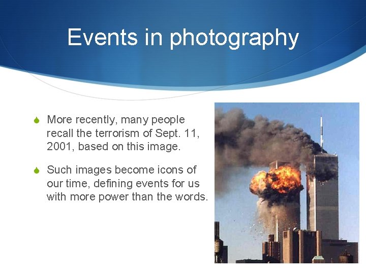 Events in photography S More recently, many people recall the terrorism of Sept. 11,