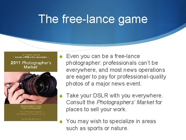 The free-lance game S Even you can be a free-lance photographer: professionals can’t be