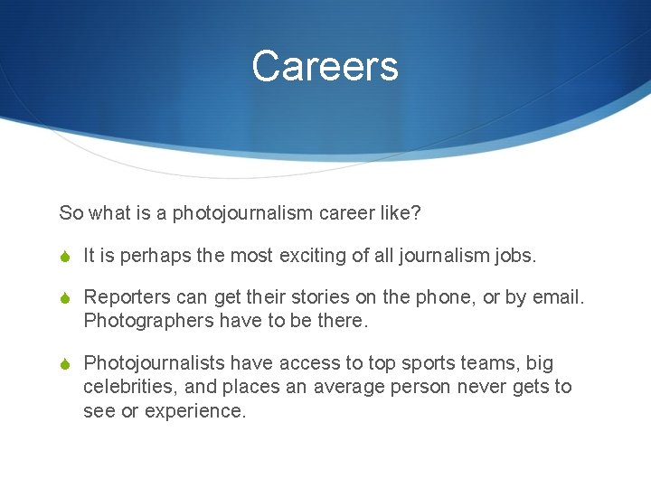 Careers So what is a photojournalism career like? S It is perhaps the most