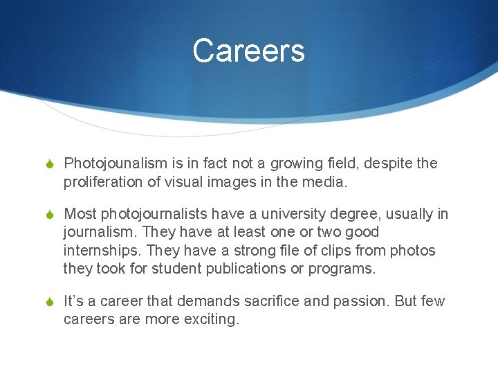 Careers S Photojounalism is in fact not a growing field, despite the proliferation of