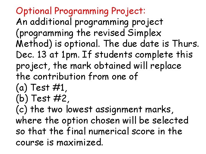 Optional Programming Project: An additional programming project (programming the revised Simplex Method) is optional.