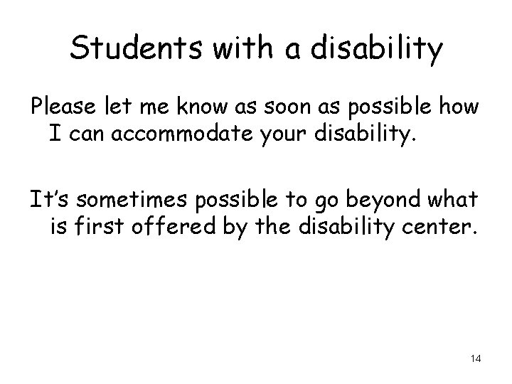 Students with a disability Please let me know as soon as possible how I