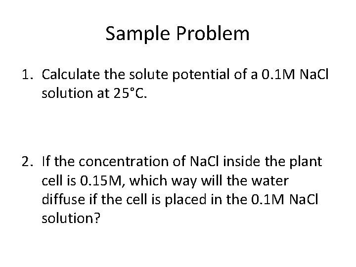 Sample Problem 1. Calculate the solute potential of a 0. 1 M Na. Cl