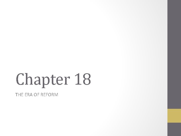 Chapter 18 THE ERA OF REFORM 