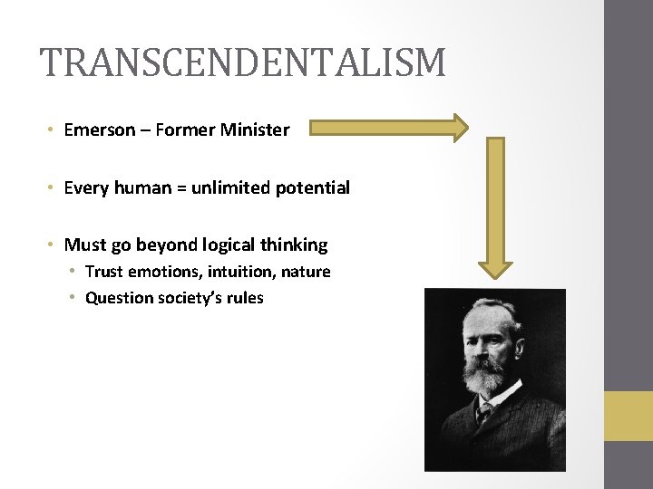 TRANSCENDENTALISM • Emerson – Former Minister • Every human = unlimited potential • Must