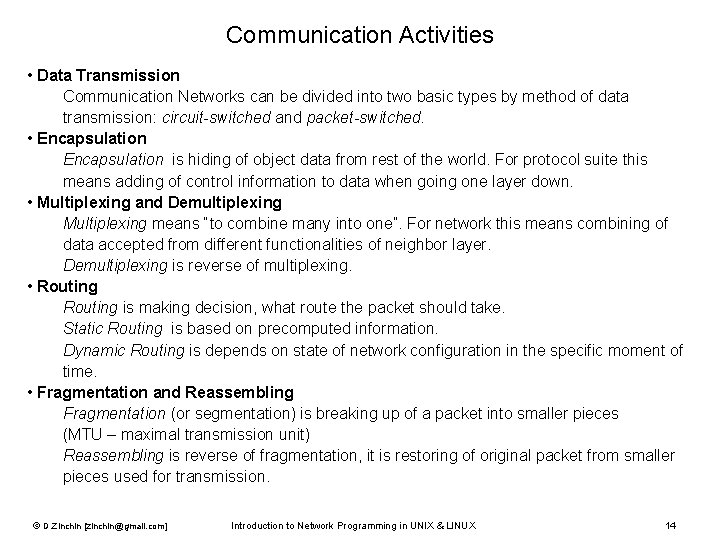 Communication Activities • Data Transmission Communication Networks can be divided into two basic types