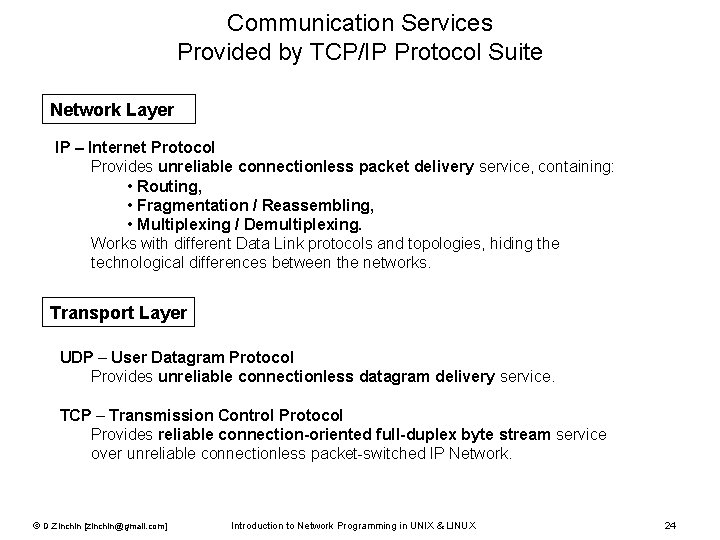 Communication Services Provided by TCP/IP Protocol Suite Network Layer IP – Internet Protocol Provides