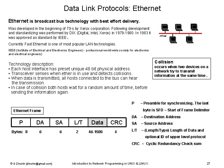 Data Link Protocols: Ethernet is broadcast bus technology with best effort delivery. Was developed