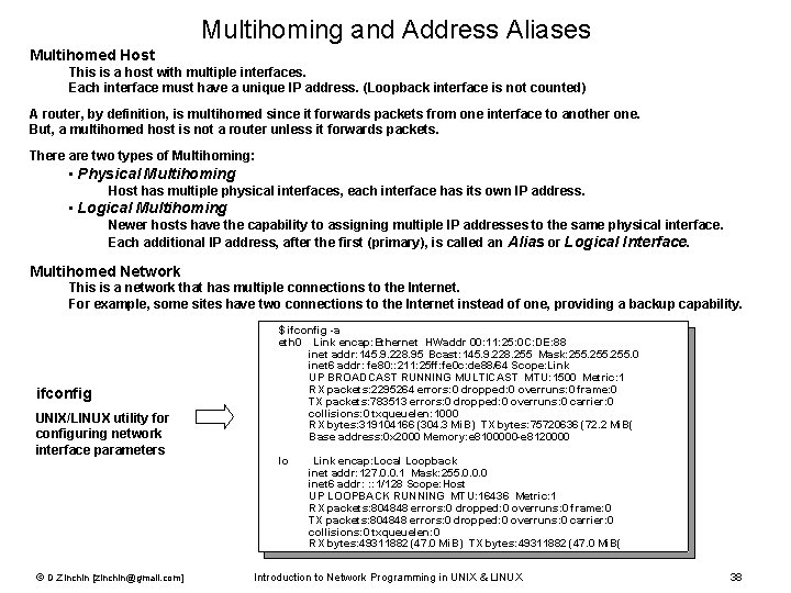 Multihoming and Address Aliases Multihomed Host This is a host with multiple interfaces. Each