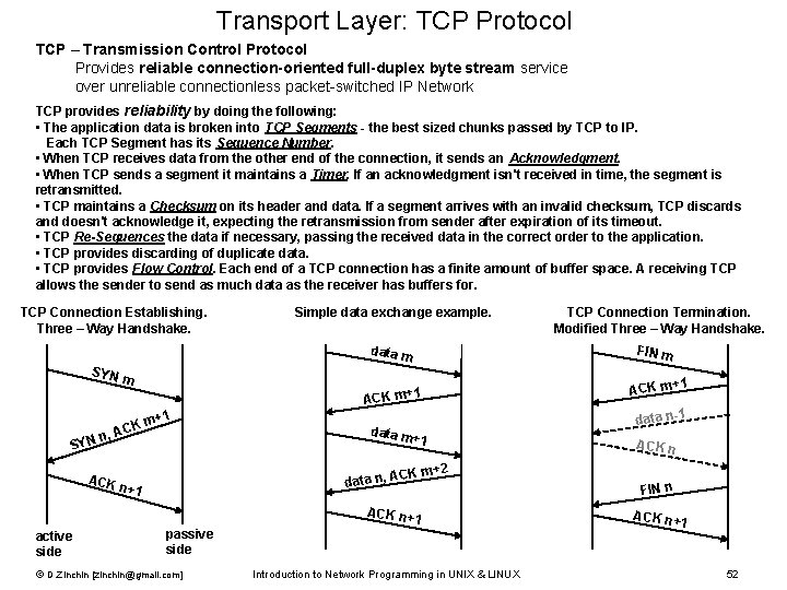 Transport Layer: TCP Protocol TCP – Transmission Control Protocol Provides reliable connection-oriented full-duplex byte