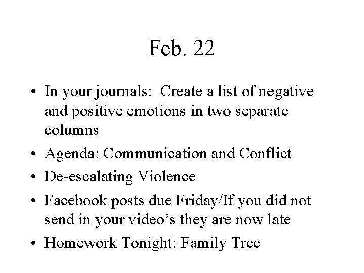 Feb. 22 • In your journals: Create a list of negative and positive emotions
