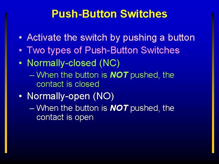 Push-Button Switches • Activate the switch by pushing a button • Two types of