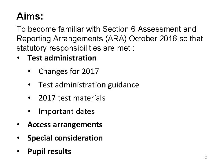 Aims: To become familiar with Section 6 Assessment and Reporting Arrangements (ARA) October 2016