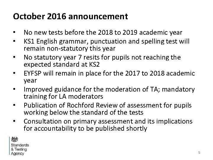 October 2016 announcement • • No new tests before the 2018 to 2019 academic