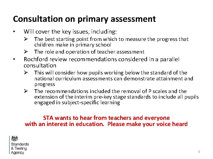 Consultation on primary assessment • Will cover the key issues, including: Ø The best