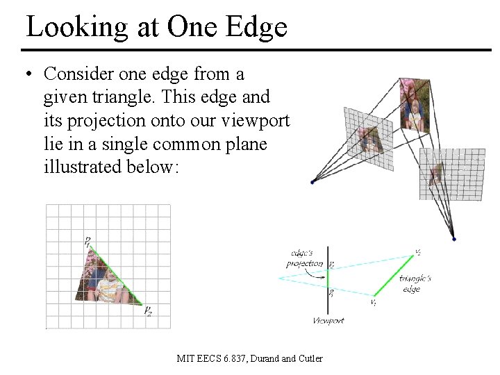 Looking at One Edge • Consider one edge from a given triangle. This edge