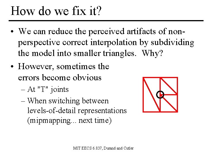 How do we fix it? • We can reduce the perceived artifacts of nonperspective