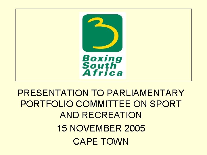 PRESENTATION TO PARLIAMENTARY PORTFOLIO COMMITTEE ON SPORT AND RECREATION 15 NOVEMBER 2005 CAPE TOWN