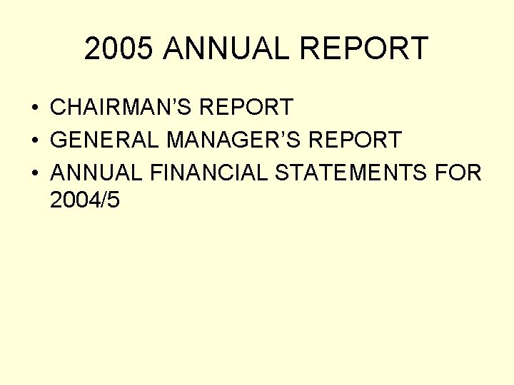 2005 ANNUAL REPORT • CHAIRMAN’S REPORT • GENERAL MANAGER’S REPORT • ANNUAL FINANCIAL STATEMENTS