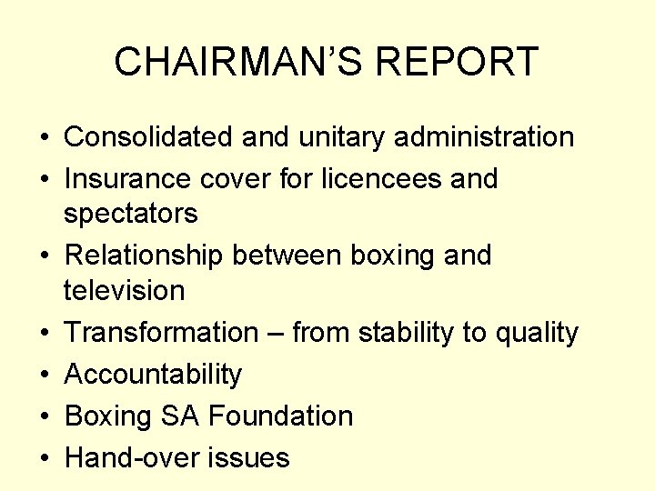 CHAIRMAN’S REPORT • Consolidated and unitary administration • Insurance cover for licencees and spectators