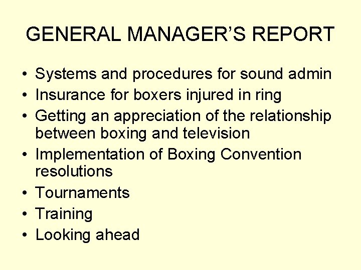 GENERAL MANAGER’S REPORT • Systems and procedures for sound admin • Insurance for boxers