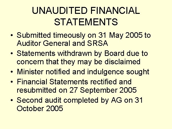 UNAUDITED FINANCIAL STATEMENTS • Submitted timeously on 31 May 2005 to Auditor General and