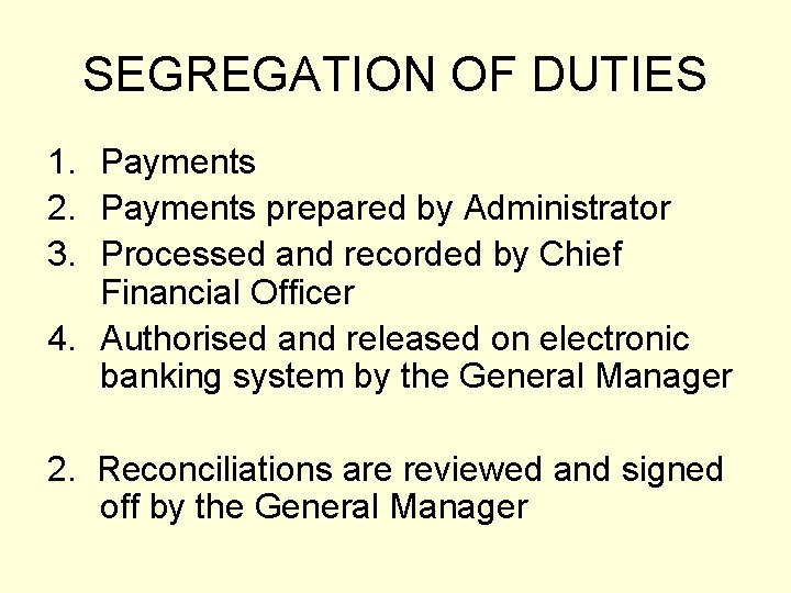 SEGREGATION OF DUTIES 1. Payments 2. Payments prepared by Administrator 3. Processed and recorded