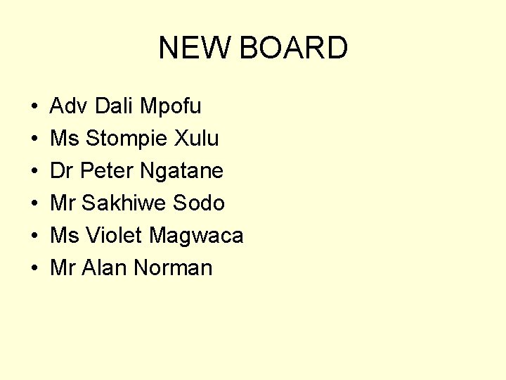 NEW BOARD • • • Adv Dali Mpofu Ms Stompie Xulu Dr Peter Ngatane