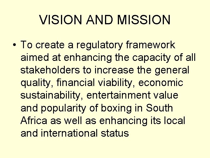 VISION AND MISSION • To create a regulatory framework aimed at enhancing the capacity