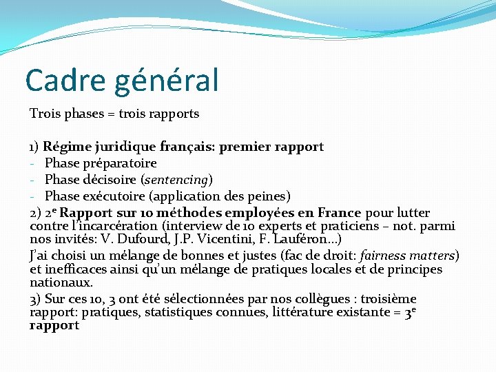 Cadre général Trois phases = trois rapports 1) Régime juridique français: premier rapport -