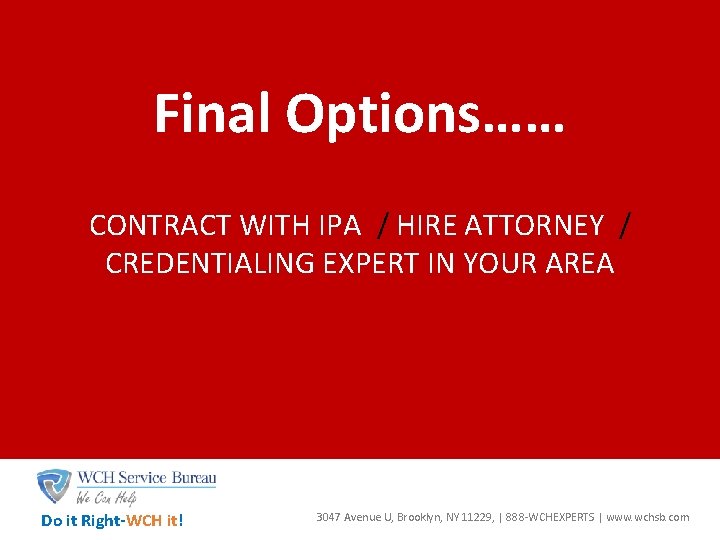 Final Options…… CONTRACT WITH IPA / HIRE ATTORNEY / CREDENTIALING EXPERT IN YOUR AREA