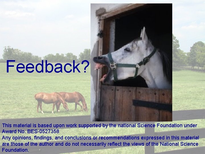 Feedback? This material is based upon work supported by the national Science Foundation under