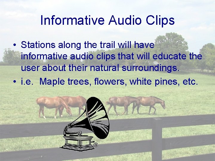 Informative Audio Clips • Stations along the trail will have informative audio clips that