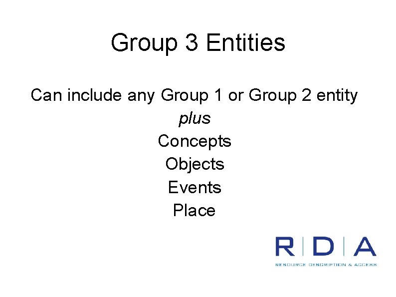 Group 3 Entities Can include any Group 1 or Group 2 entity plus Concepts