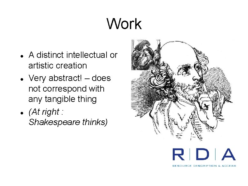 Work A distinct intellectual or artistic creation Very abstract! – does not correspond with