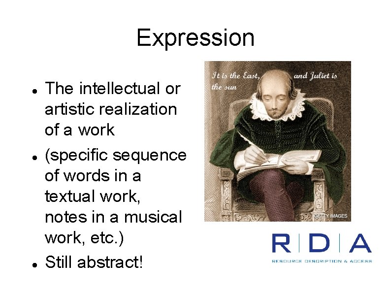 Expression The intellectual or artistic realization of a work (specific sequence of words in