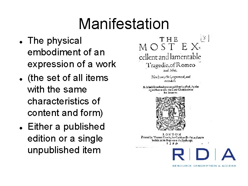 Manifestation The physical embodiment of an expression of a work (the set of all