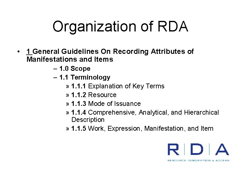 Organization of RDA • 1 General Guidelines On Recording Attributes of Manifestations and Items