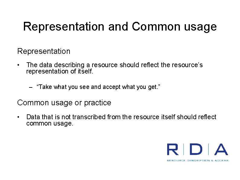 Representation and Common usage Representation • The data describing a resource should reflect the