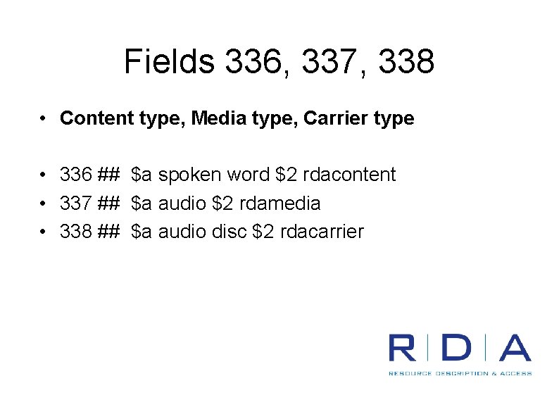 Fields 336, 337, 338 • Content type, Media type, Carrier type • 336 ##
