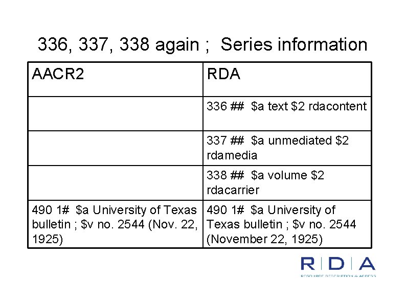 336, 337, 338 again ; Series information AACR 2 RDA 336 ## $a text