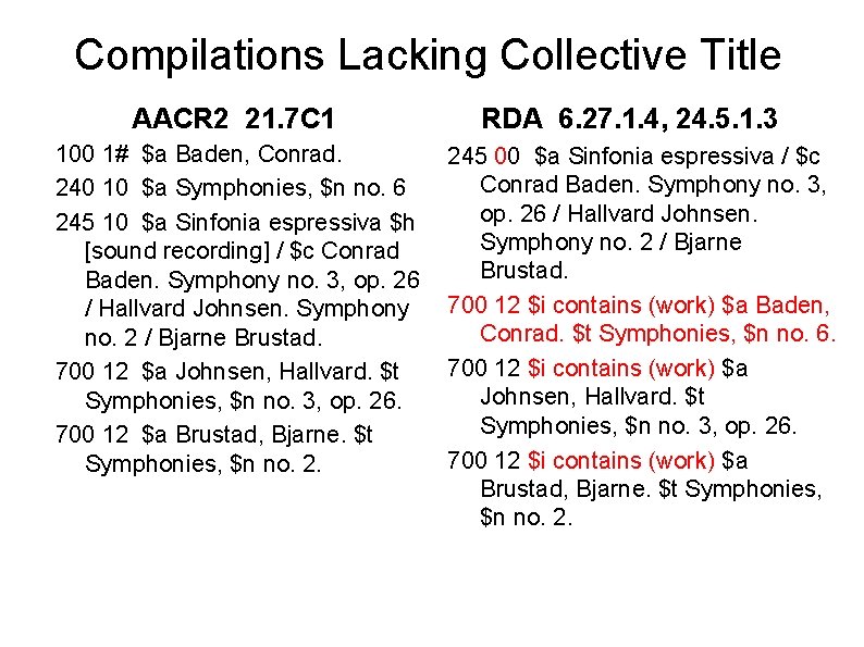 Compilations Lacking Collective Title AACR 2 21. 7 C 1 100 1# $a Baden,