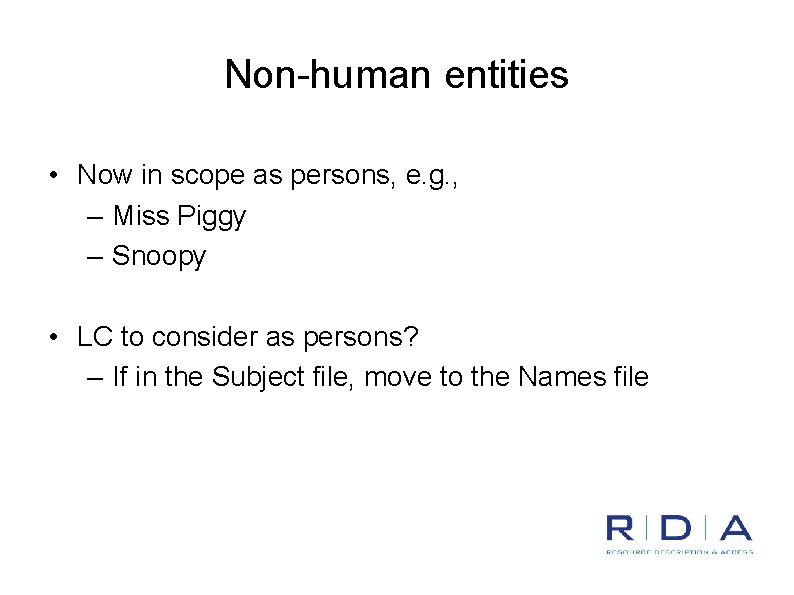 Non-human entities • Now in scope as persons, e. g. , – Miss Piggy