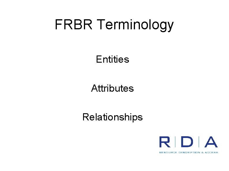 FRBR Terminology Entities Attributes Relationships 