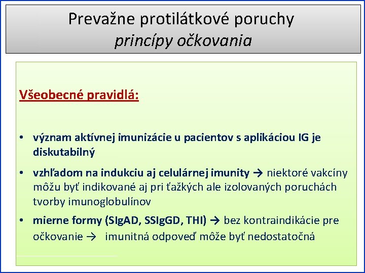 Prevažne protilátkové poruchy princípy očkovania Všeobecné pravidlá: • význam aktívnej imunizácie u pacientov s